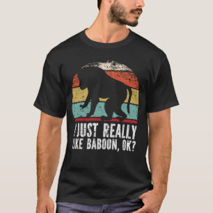 Funny I Just Really Like Baboon OK? T-Shirt
