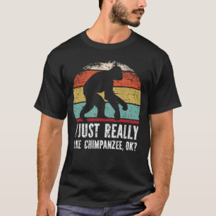 Funny I Just Really Like Chimpanzee OK? T-Shirt