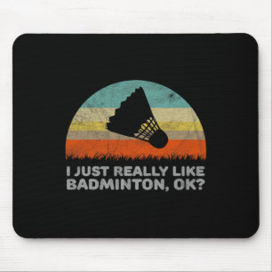 Funny I Just Really Like Dminton Ok Mouse Pad
