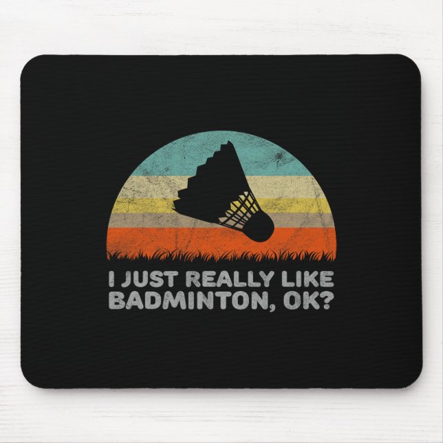 Funny I Just Really Like Dminton Ok  Mouse Pad (Front)