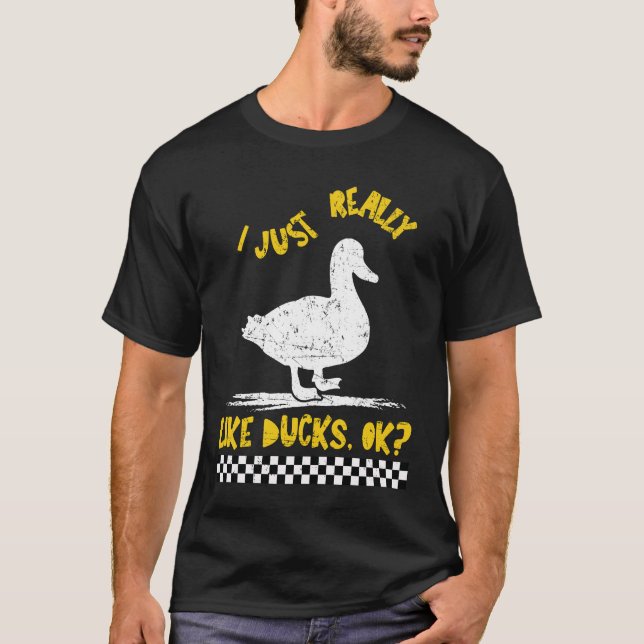 Funny I Just Really Like Ducks OK T-Shirt (Front)