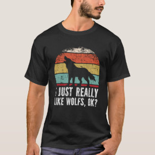 Funny I Just Really Like wolfs OK? T-Shirt