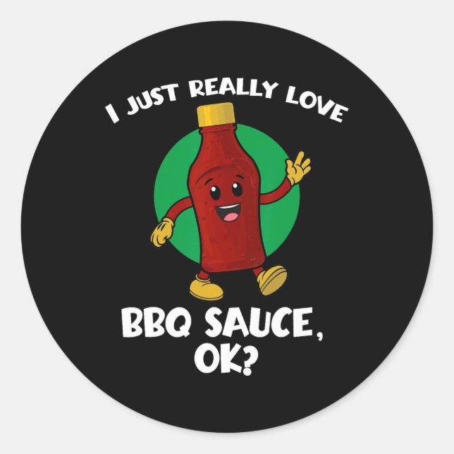 Funny I Just Really Love Bbq Sauce Ok Cartoon Barb Classic Round Sticker (Front)