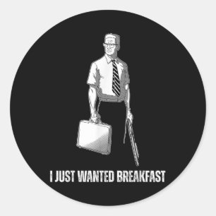Funny I Just Wanted Breakfast Classic Round Sticker