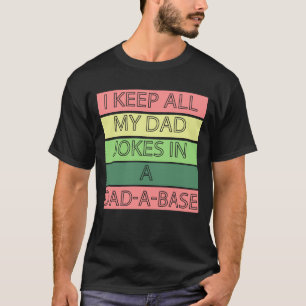 Funny I Keep All My Dad Jokes in a Data Base  T-Shirt