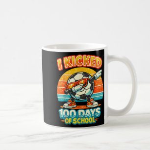 Funny I Kicked 100 Days Of School Soccer 100th Day Coffee Mug