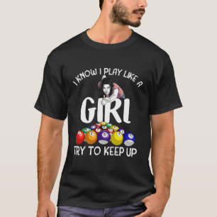 Funny I Know I Play Like A Girl Gift Billiard Play T-Shirt
