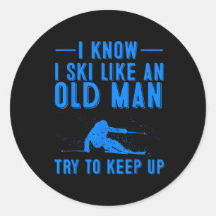 Funny I Know I Ski Like An Old Man Gift Cute Skiin Classic Round Sticker