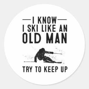 Funny I Know I Ski Like An Old Man Gift Cute Skiin Classic Round Sticker