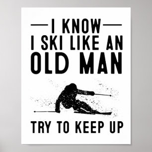 Funny I Know I Ski Like An Old Man Gift Cute Skiin Poster