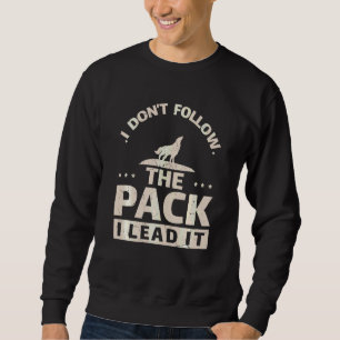 Funny I Lead The Pack Wolf Wolves Alpha Wolf Sweatshirt