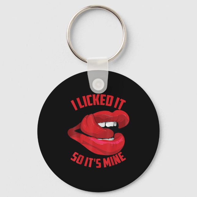 Funny I Licked It So Its Mine _ Cute Flirty Men Wo Key Ring (Front)