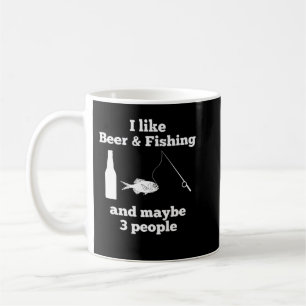 Funny I like beer and fishing and like 3 people sh Coffee Mug