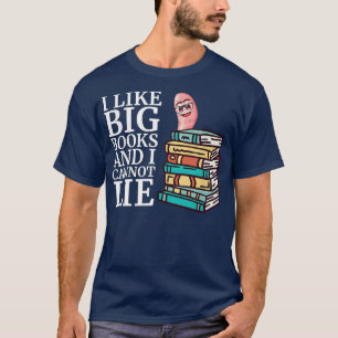 Funny I Like Big Books And I Cannot Lie Book Lover T-Shirt