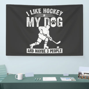 Funny I Like Hockey My Dog And Maybe 3 People Banner