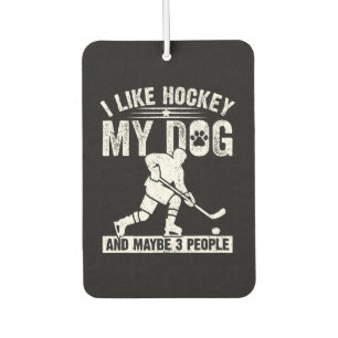 Funny I Like Hockey My Dog And Maybe 3 People Car Air Freshener