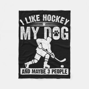 Funny I Like Hockey My Dog And Maybe 3 People Funn Fleece Blanket