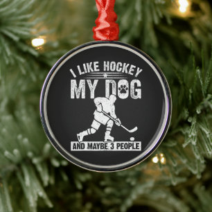 Funny I Like Hockey My Dog And Maybe 3 People Metal Ornament