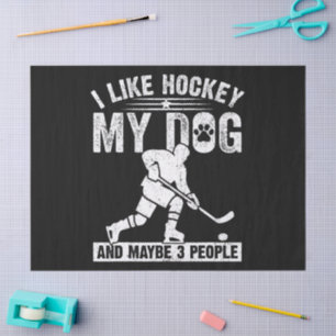 Funny I Like Hockey My Dog And Maybe 3 People Tissue Paper