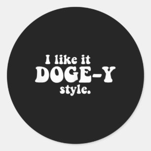 Funny I Like It Doge-y Style Design Classic Round Sticker