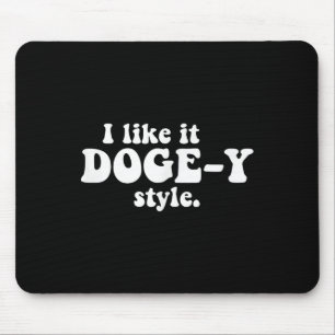 Funny I Like It Doge-y Style Design Mouse Pad
