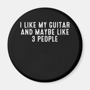 Funny I Like My Guitar And Maybe Like 3 People . Magnet