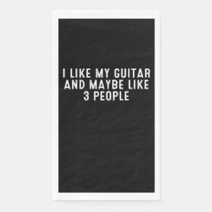 Funny I Like My Guitar And Maybe Like 3 People . Napkin