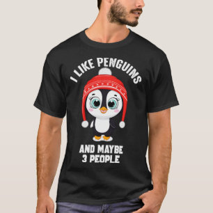Funny I like Penguins and Maybe 3 People cute T-Shirt