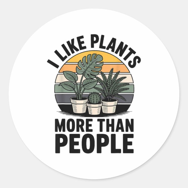 Funny I Like Plants More Than People Design  Classic Round Sticker (Front)