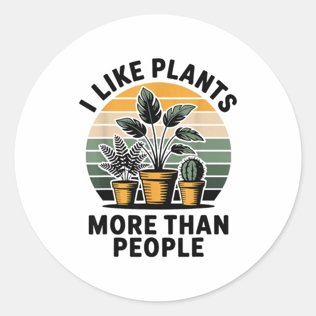 Funny I Like Plants More Than People Design  Classic Round Sticker (Front)