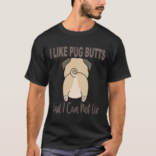 Funny I Like Pug Butts And I Can Not Lie Classic T T-Shirt