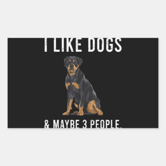Funny I Like Rottweiler Dogs And Maybe 3 People Rectangular Sticker