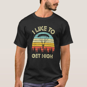 Funny I Like To Get High Aeroplane Jump Parachutin T-Shirt