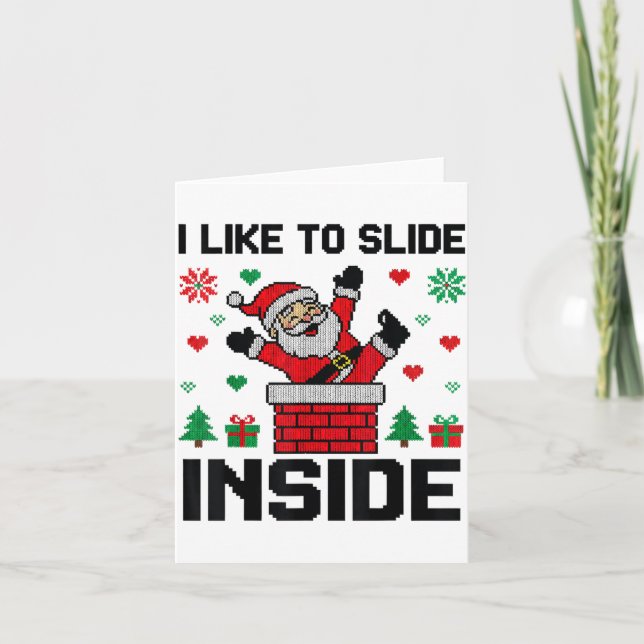 Funny I Like To Slide Inside Santa Ugly Christmas  Card (Front)