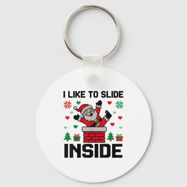 Funny I Like To Slide Inside Santa Ugly Christmas  Key Ring (Front)