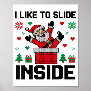 Funny I Like To Slide Inside Santa Ugly Christmas Poster