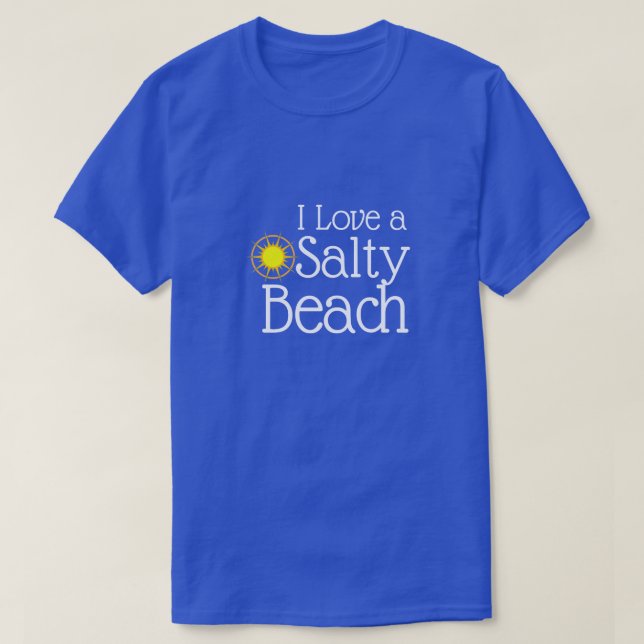 Funny "I Love a Salty Beach" T-Shirt (Design Front)