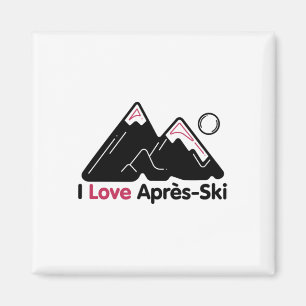 Funny I Love Apres Ski Shirt - Great Snow Lovers G Magnet