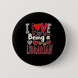Funny I Love Being A Librarian Valentine’s Day 6 Cm Round Badge