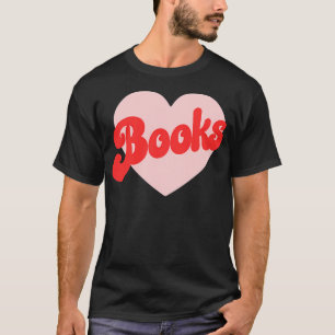Funny I Love Books Print With Heart T-Shirt