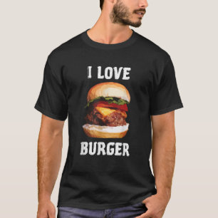 Funny I Love Burger Fast Food Gift T-Shirt
