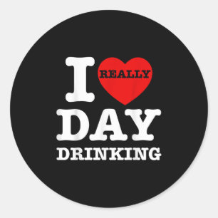 Funny I Love Day Drinking Heart Barbecue Party For Classic Round Sticker