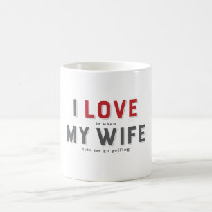 Funny I Love It When My Wife Coffee Mug