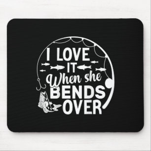 Funny I Love It When She Bends Over (on Back) Fish Mouse Pad