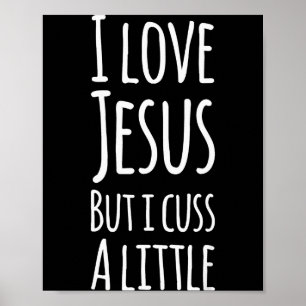 Funny I Love Jesus But I Cuss A Little Shirt Chris Poster