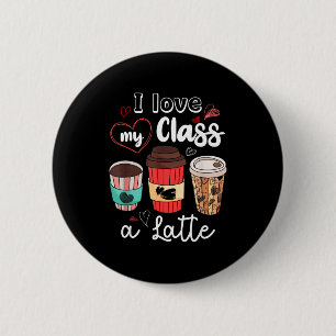 Funny I Love My Cl A Latte Coffee Valentines Day T 6 Cm Round Badge