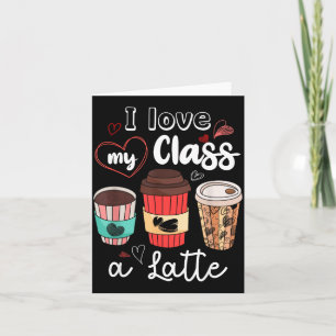 Funny I Love My Cl A Latte Coffee Valentines Day T Card