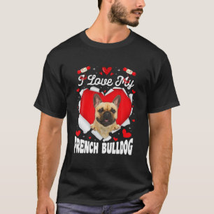 Funny I Love My French Bulldog Valentine Dog Lover T-Shirt