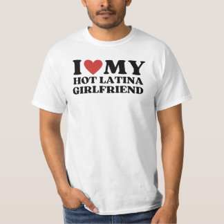 Funny I Love my Hot Latina Girlfriend  T-Shirt