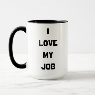 Funny I Love My Job Coffee Mug